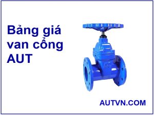Bảng giá van cổng AUT