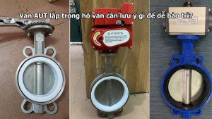 Van AUT lắp trong hố van cần lưu ý gì để dễ bảo trì?