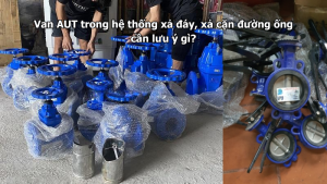 van-aut-trong-he-thong-xa-day-xa-can-duong-ong-can-luu-y-gi