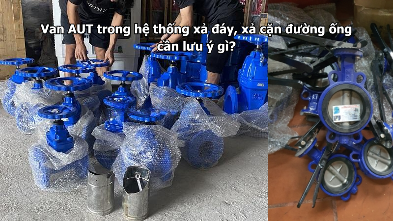 van-aut-trong-he-thong-xa-day-xa-can-duong-ong-can-luu-y-gi