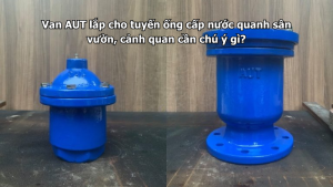 Van AUT lắp cho tuyến ống cấp nước quanh sân vườn, cảnh quan cần chú ý gì?